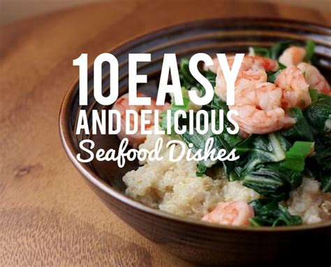 10 Exciting Seafood Dishes