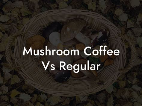 Mushroom Coffee Vs Regular - Mr Mushroom