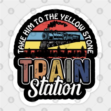 Yellowstone train station - Yellowstone Gifts - Sticker | TeePublic