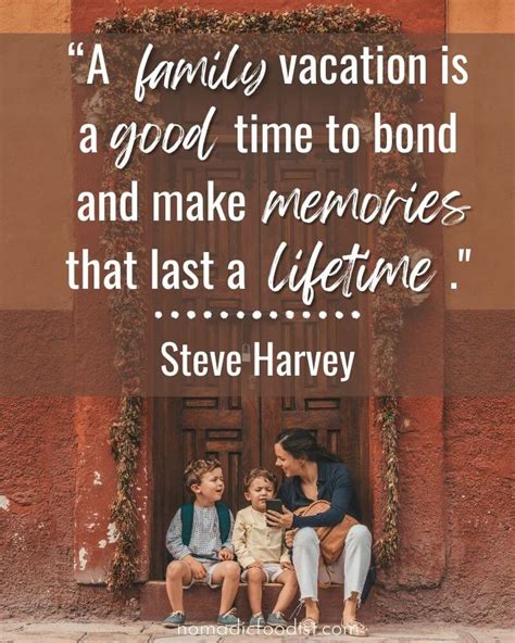 55 Family Vacation Quotes To Inspire Your Next Family Trip - Nomadic ...