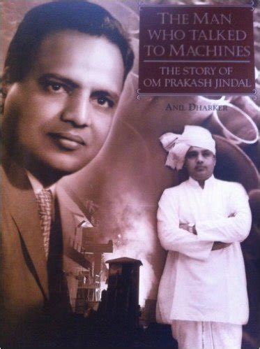 The Man Who Talked To Machines – The Story of Om Prakash Jindal ...