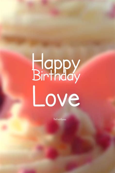 Happy Birthday Love - Romantic Birthday Wishes #Birthday #happybirthday ...