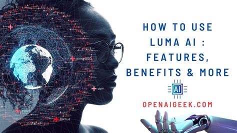 How To Use Luma AI | Features, Benefits & More