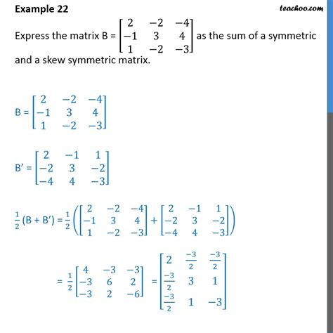 Example 22 - Express matrix B as sum of symmetric and skew