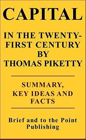 CAPITAL IN THE TWENTY-FIRST CENTURY BY THOMAS PIKETTY - SUMMARY, KEY ...