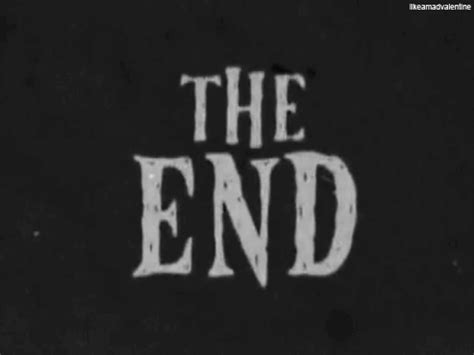 The end | Aesthetic gif, The end gif, Black and white gif