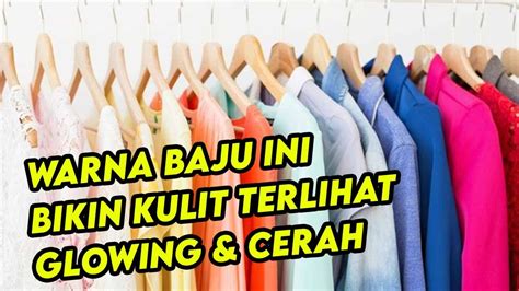 Warna Baju ini Bikin Kulit Terlihat Glowing & Cerah - YouTube