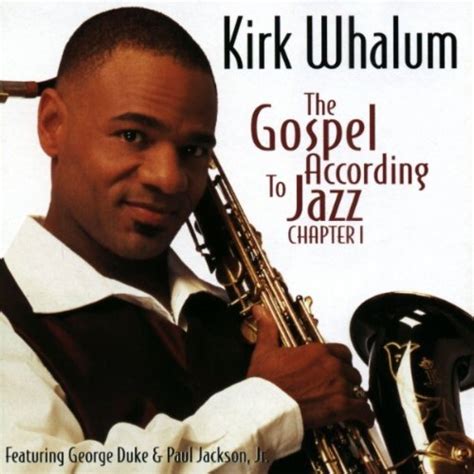 Christian Music Library: Kirk Whalum -The Gospel According to Jazz ...