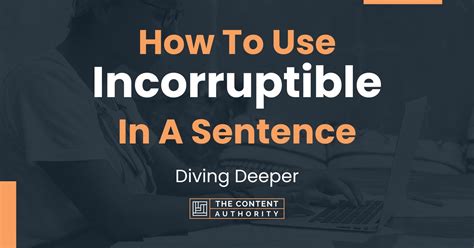 How To Use "Incorruptible" In A Sentence: Diving Deeper