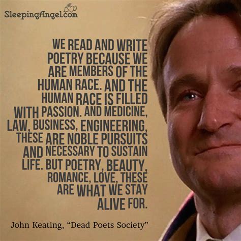 We read and write poetry because we are members of the human race. And ...