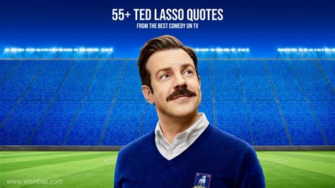 55+ Ted Lasso Quotes from the Best Comedy on TV - WishBae.Com