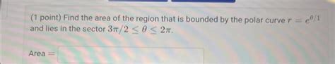 Solved (1 point) Find the area of the region that is bounded | Chegg.com