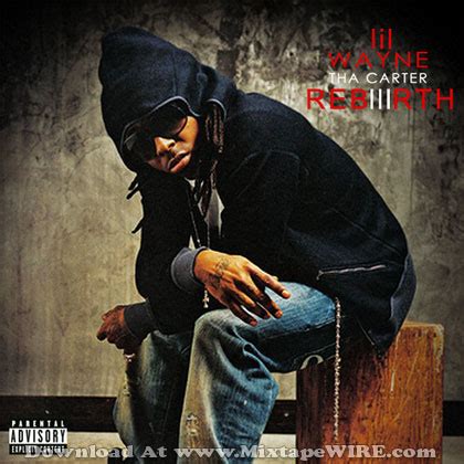 Lil Wayne - Rebirth Of The Carter 3 Mixtape Download