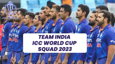 ICC World Cup 2023 India Team Announced: Check Complete Squad, Players ...