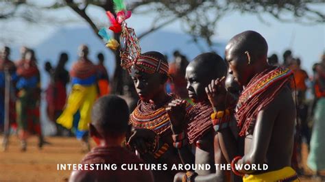 25 Interesting Cultures Around the World with Unique Traditions | T2B