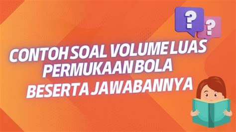 10 Contoh Soal Volume Luas Permukaan Bola dan Pembahasan Lengkap Update ...