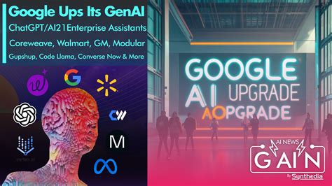 Generative AI News This Week - Google Gets is Gen AI Mojo Back, ChatGPT ...