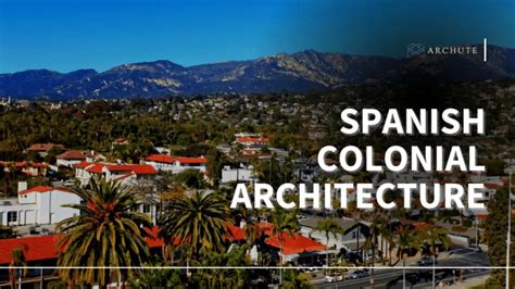 Characteristics And Examples Of Spanish Colonial Architecture - Archute