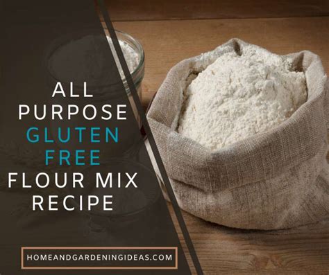 All Purpose Gluten Free Flour Mix Recipe - Home and Gardening Ideas