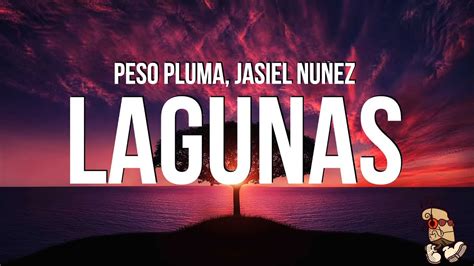 Peso Pluma, Jasiel Nuñez - LAGUNAS (Letra/Lyrics) Chords - Chordify