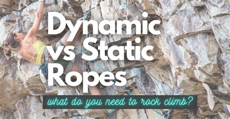 Dynamic Rope vs Static Rope, which is for Rock Climbing? - WeighMyRack