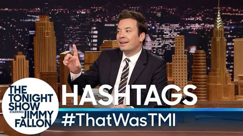 Hashtags: #ThatWasTMI | Jimmy fallon, Tonight show, Tv shows funny