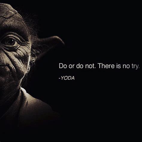 "Do or do not. There is no try" - Yoda Website: www ...