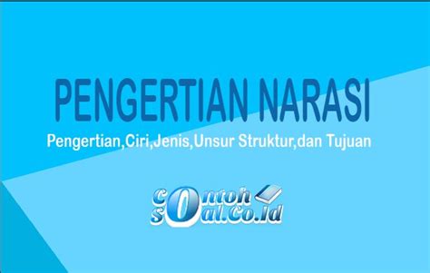 Narasi Adalah : Pengertian, Ciri, Jenis, Unsur, Struktur dan Contohnya