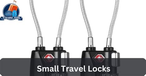 Small Travel Locks: Best New Guide to Secure Your Journey