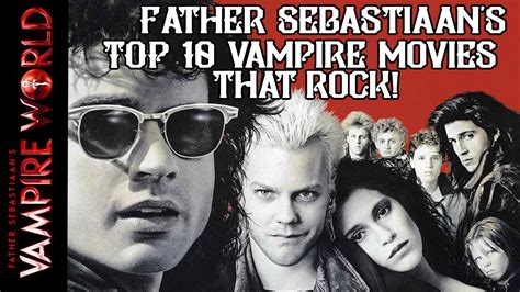 Father Sebastian's Top 10 Vampire Movies That Rock - YouTube