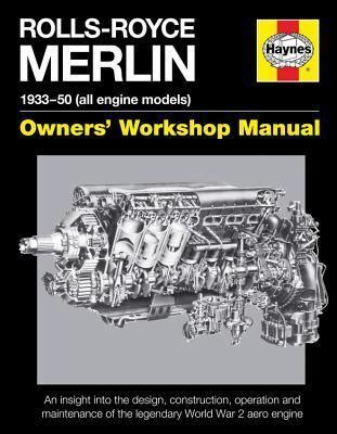 Rolls-Royce Merlin Manual - 1933-50 (all engine models): An insight ...