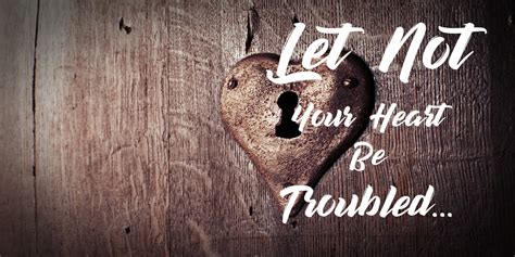 Let not Your Heart be Troubled – Community Baptist Church- Independent ...