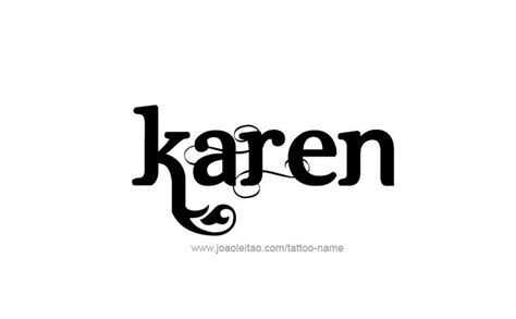 Karen Name Tattoo Designs - Tattoos with Names | Name tattoos, Name ...