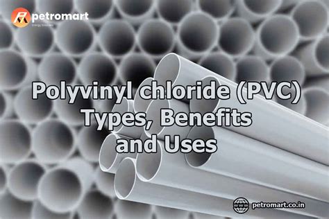 Polyvinyl chloride (PVC) - Types, Benefits and Uses - Industrial Oil ...