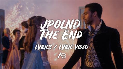 JPOLND - The End | "Bridgerton" Song | (Lyrics / Lyric Video) - YouTube