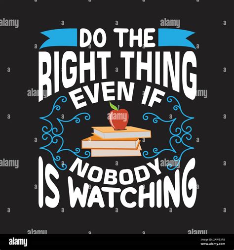 School Quotes and Slogan good for Print. Do The Right Thing Even If ...