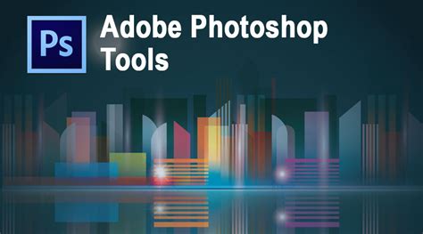 Adobe Photoshop Tools | 17 Different Types of Adobe Photoshop Tools