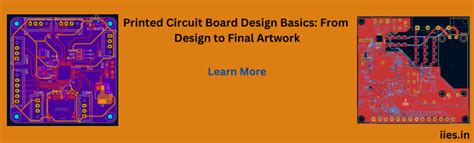 Printed Circuit Board Design Basics: From Design to Final Artwork - IIES