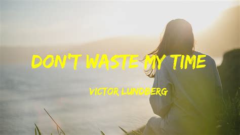 Victor Lundberg - Don't Waste My Time Lyrics - YouTube