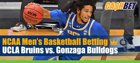 UCLA vs. Gonzaga March Madness Final Four Matchup Picks Previews