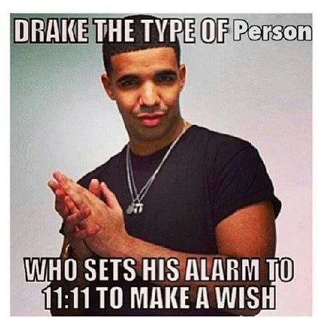 Drake The Type Of... | Know Your Meme