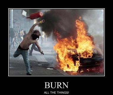 burn it! burn it all! - Meme by luna-indago :) Memedroid