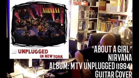 NIRVANA - ABOUT A GIRL UNPLUGGED (GUITAR COVER) - YouTube