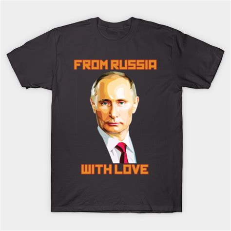 From russia with love - Vladimir Putin - T-Shirt | TeePublic