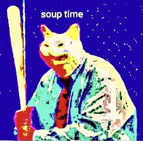 Soup Time Meme