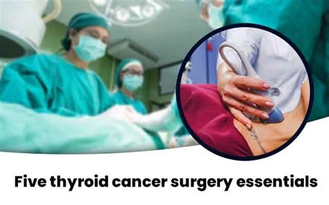 Five essentials you need to know about thyroid cancer surgery