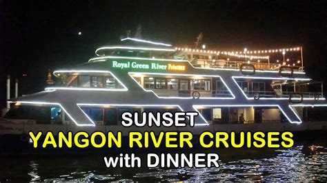 SUNSET YANGON RIVER CRUISE with DINNER (Bicara Indonesia & English ...