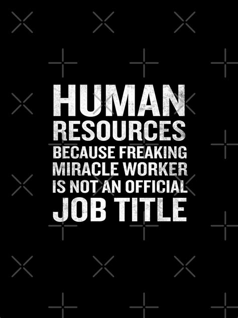 "Human Resources Miracle Worker Funny HR Job Quote" Graphic T-Shirt by ...