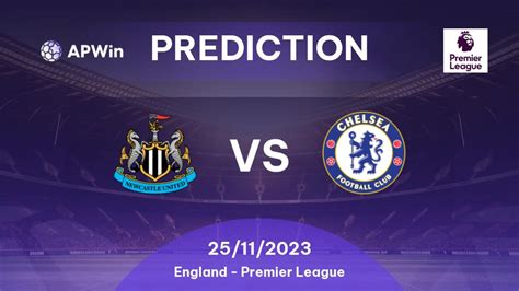 Prediction Newcastle United vs Chelsea: 12/11/2022 - England - Premier ...