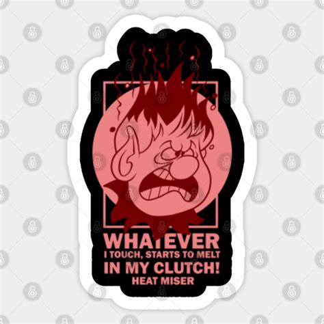 Heat Miser Quotes - Heat Miser - Sticker | TeePublic